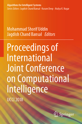 Proceedings of International Joint Conference on Computational Intelligence: Ijcci 2018 - Uddin, Mohammad Shorif (Editor), and Bansal, Jagdish Chand (Editor)