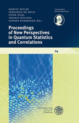 Proceedings of New Perspectives in Quantum Statistics and Correlations - De Melo, Fernando (Editor), and Hiller, Moritz (Editor), and Pickl, Peter (Editor)