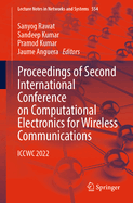 Proceedings of Second International Conference on Computational Electronics for Wireless Communications: ICCWC 2022