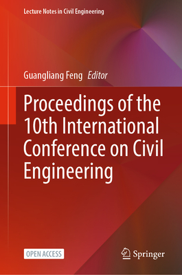 Proceedings of the 10th International Conference on Civil Engineering - Feng, Guangliang (Editor)