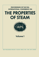 Proceedings of the 10th International Conference on the Properties of Steam: Moscow, USSR 3-7 September 1984 Volume 1