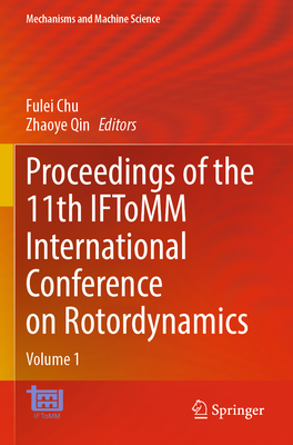 Proceedings of the 11th IFToMM International Conference on Rotordynamics: Volume 1 - Chu, Fulei (Editor), and Qin, Zhaoye (Editor)