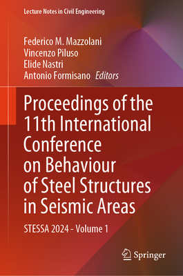 Proceedings of the 11th International Conference on Behaviour of Steel Structures in Seismic Areas: STESSA 2024 - Volume 1 - Mazzolani, Federico M. (Editor), and Piluso, Vincenzo (Editor), and Nastri, Elide (Editor)