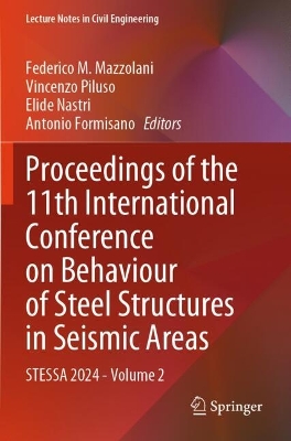 Proceedings of the 11th International Conference on Behaviour of Steel Structures in Seismic Areas: STESSA 2024 - Volume 2 - Mazzolani, Federico M. (Editor), and Piluso, Vincenzo (Editor), and Nastri, Elide (Editor)