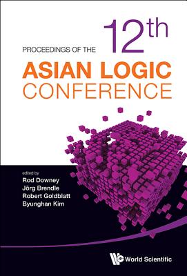 Proceedings Of The 12th Asian Logic Conference - Downey, Rodney G (Editor), and Brendle, Jorg (Editor), and Goldblatt, Robert (Editor)