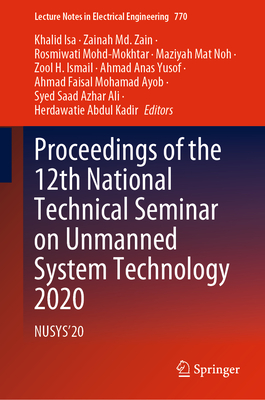 Proceedings of the 12th National Technical Seminar on Unmanned System Technology 2020: Nusys'20 - Isa, Khalid (Editor), and MD Zain, Zainah (Editor), and Mohd-Mokhtar, Rosmiwati (Editor)