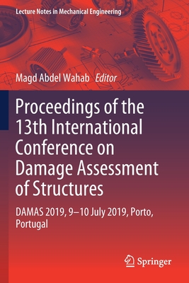 Proceedings of the 13th International Conference on Damage Assessment of Structures: Damas 2019, 9-10 July 2019, Porto, Portugal - Wahab, Magd Abdel (Editor)