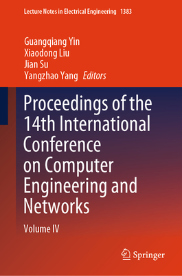 Proceedings of the 14th International Conference on Computer Engineering and Networks: Volume IV - Yin, Guangqiang (Editor), and Liu, Xiaodong (Editor), and Su, Jian (Editor)