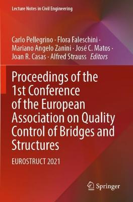 Proceedings of the 1st Conference of the European Association on Quality Control of Bridges and Structures: EUROSTRUCT 2021 - Pellegrino, Carlo (Editor), and Faleschini, Flora (Editor), and Zanini, Mariano Angelo (Editor)