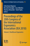 Proceedings of the 20th Congress of the International Ergonomics Association (Iea 2018): Volume I: Healthcare Ergonomics