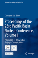 Proceedings of the 23rd Pacific Basin Nuclear Conference, Volume 1: PBNC 2022, 1 - 4 November, Beijing & Chengdu, China