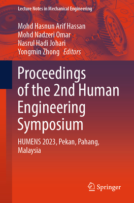 Proceedings of the 2nd Human Engineering Symposium: HUMENS 2023, Pekan, Pahang, Malaysia - Hassan, Mohd Hasnun Arif (Editor), and Omar, Mohd Nadzeri (Editor), and Johari, Nasrul Hadi (Editor)