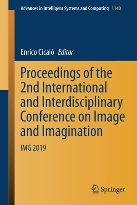 Proceedings of the 2nd International and Interdisciplinary Conference on Image and Imagination: Img 2019 - Cical, Enrico (Editor)