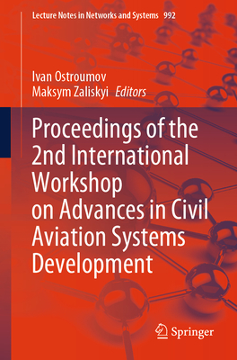 Proceedings of the 2nd International Workshop on Advances in Civil Aviation Systems Development - Ostroumov, Ivan (Editor), and Zaliskyi, Maksym (Editor)