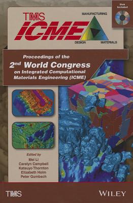 Proceedings of the 2nd World Congress on Integrated Computational Materials Engineering (ICME) - Li, Mei (Editor), and Campbell, Carelyn (Editor), and Thornton, Katsuyo (Editor)