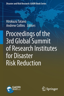 Proceedings of the 3rd Global Summit of Research Institutes for Disaster Risk Reduction - Tatano, Hirokazu (Editor), and Collins, Andrew (Editor)