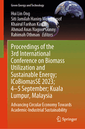 Proceedings of the 3rd International Conference on Biomass Utilization and Sustainable Energy; ICoBiomasSE 2023; 4-5 Sept; Perlis, Malaysia: Advancing Circular Economy Towards Academic-Industrial Sustainability