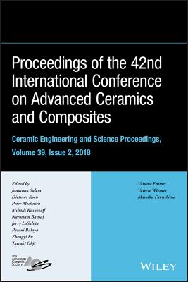 Proceedings of the 42nd International Conference on Advanced Ceramics and Composites, Volume 39, Issue 2 - Salem, Jonathan (Editor), and Koch, Dietmar (Editor), and Mechnich, Peter (Editor)