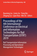 Proceedings of the 4th International Conference on Electrical and Information Technologies for Rail Transportation (Eitrt) 2019: Rail Transportation Information Processing and Operational Management Technologies