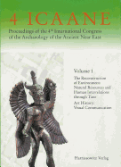 Proceedings of the 4th International Congress of the Archaeology of the Ancient Near East - Band I: 1. the Reconstruction of Environment. Natural Resources and Human Interrelation Through Time /2. Visual Communication