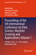 Proceedings of the 5th International Conference on Data Science, Machine Learning and Applications; Volume 1: Icdsmla 2023, 15-16 December, Hyderabad, India