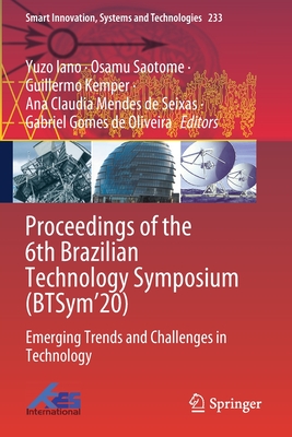 Proceedings of the 6th Brazilian Technology Symposium (BTSym'20): Emerging Trends and Challenges in Technology - Iano, Yuzo (Editor), and Saotome, Osamu (Editor), and Kemper, Guillermo (Editor)
