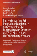 Proceedings of the 7th International Conference on Geotechnics, Civil Engineering and Structures, CIGOS 2024, 4-5 April, Ho Chi Minh City, Vietnam: Advances in Planning, Architecture and Construction for Sustainable Development