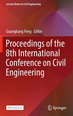 Proceedings of the 8th International Conference on Civil Engineering - Feng, Guangliang (Editor)