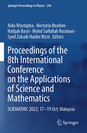 Proceedings of the 8th International Conference on the Applications of Science and Mathematics: SCIEMATHIC 2022; 17-19 Oct; Malaysia