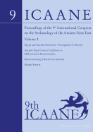 Proceedings of the 9th International Congress on the Archaeology of the Ancient Near East: June 9-13, 2014, University of Basel. Volume 2: Egypt and Ancient Near East - Perceptions of Alterity, Ancient Near Eastern Traditions vs. Hellenization...