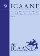Proceedings of the 9th International Congress on the Archaeology of the Ancient Near East: June 9-13, 2014, University of Basel. Volume 3: Reports