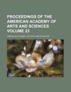 Proceedings of the American Academy of Arts and Sciences Volume 23