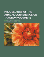 Proceedings Of The ... Annual Conference On Taxation; Volume 13