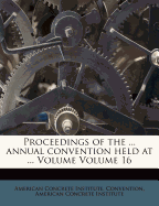 Proceedings of the ... Annual Convention Held at ... Volume Volume 16