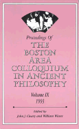 Proceedings of the Boston Area Colloquium in Ancient Philosophy: Volume IX (1993) - Cleary, John J (Editor), and M Gurtler S J, Gary (Editor)