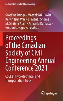 Proceedings of the Canadian Society of Civil Engineering Annual Conference 2021: CSCE21 Hydrotechnical and Transportation Track - Walbridge, Scott (Editor), and Nik-Bakht, Mazdak (Editor), and Ng, Kelvin Tsun Wai (Editor)