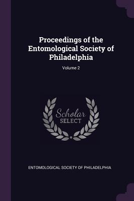Proceedings of the Entomological Society of Philadelphia; Volume 2 - Entomological Society of Philadelphia (Creator)