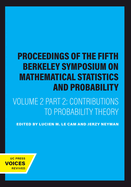 Proceedings of the Fifth Berkeley Symposium on Mathematical Statistics and Probability, Volume II, Part II: Contributions to Probability Theory