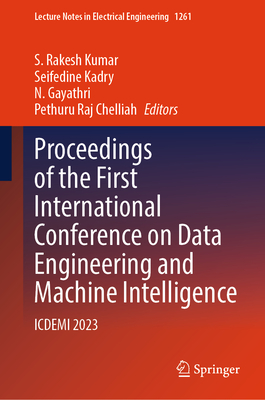 Proceedings of the First International Conference on Data Engineering and Machine Intelligence: ICDEMI 2023 - Kumar, S. Rakesh (Editor), and Kadry, Seifedine (Editor), and Gayathri, N. (Editor)