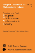 Proceedings of the Fourth European Conference on Mathematics in Industry: May 29-June 3, 1989 Strobl