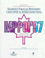 Proceedings of the Fourth International Conference Massively Parallel Processing Using Optical Interconnections: June 22-24, 1997, Montreal, Canada - International Conference on Massively Parallel Processing Using Optical Interconnections