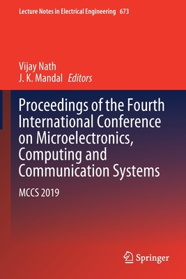 Proceedings of the Fourth International Conference on Microelectronics, Computing and Communication Systems: MCCS 2019 - Nath, Vijay (Editor), and Mandal, J. K. (Editor)