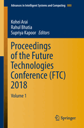 Proceedings of the Future Technologies Conference (Ftc) 2018: Volume 1