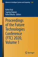 Proceedings of the Future Technologies Conference (Ftc) 2020, Volume 1