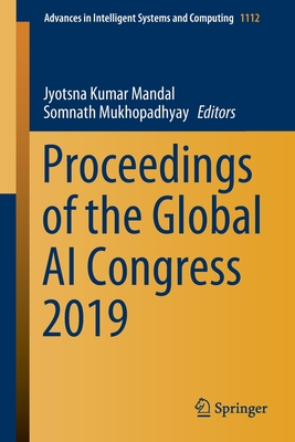 Proceedings of the Global AI Congress 2019 - Mandal, Jyotsna Kumar (Editor), and Mukhopadhyay, Somnath (Editor)