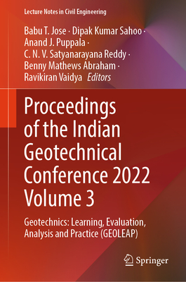 Proceedings of the Indian Geotechnical Conference 2022 Volume 3: Geotechnics: Learning, Evaluation, Analysis and Practice (GEOLEAP) - Jose, Babu T. (Editor), and Sahoo, Dipak Kumar (Editor), and Puppala, Anand J. (Editor)