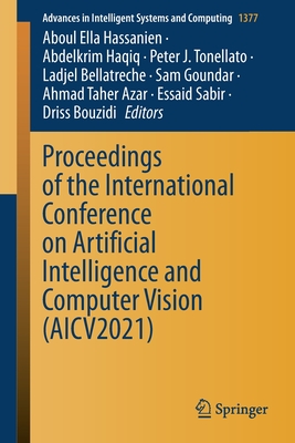 Proceedings of the International Conference on Artificial Intelligence and Computer Vision (Aicv2021) - Hassanien, Aboul Ella (Editor), and Haqiq, Abdelkrim (Editor), and Tonellato, Peter J (Editor)