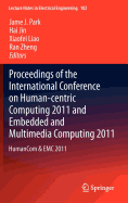 Proceedings of the International Conference on Human-Centric Computing 2011 and Embedded and Multimedia Computing 2011: Humancom & EMC 2011