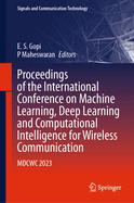 Proceedings of the International Conference on Machine Learning, Deep Learning and Computational Intelligence for Wireless Communication: MDCWC 2023