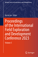 Proceedings of the International Field Exploration and Development Conference 2021